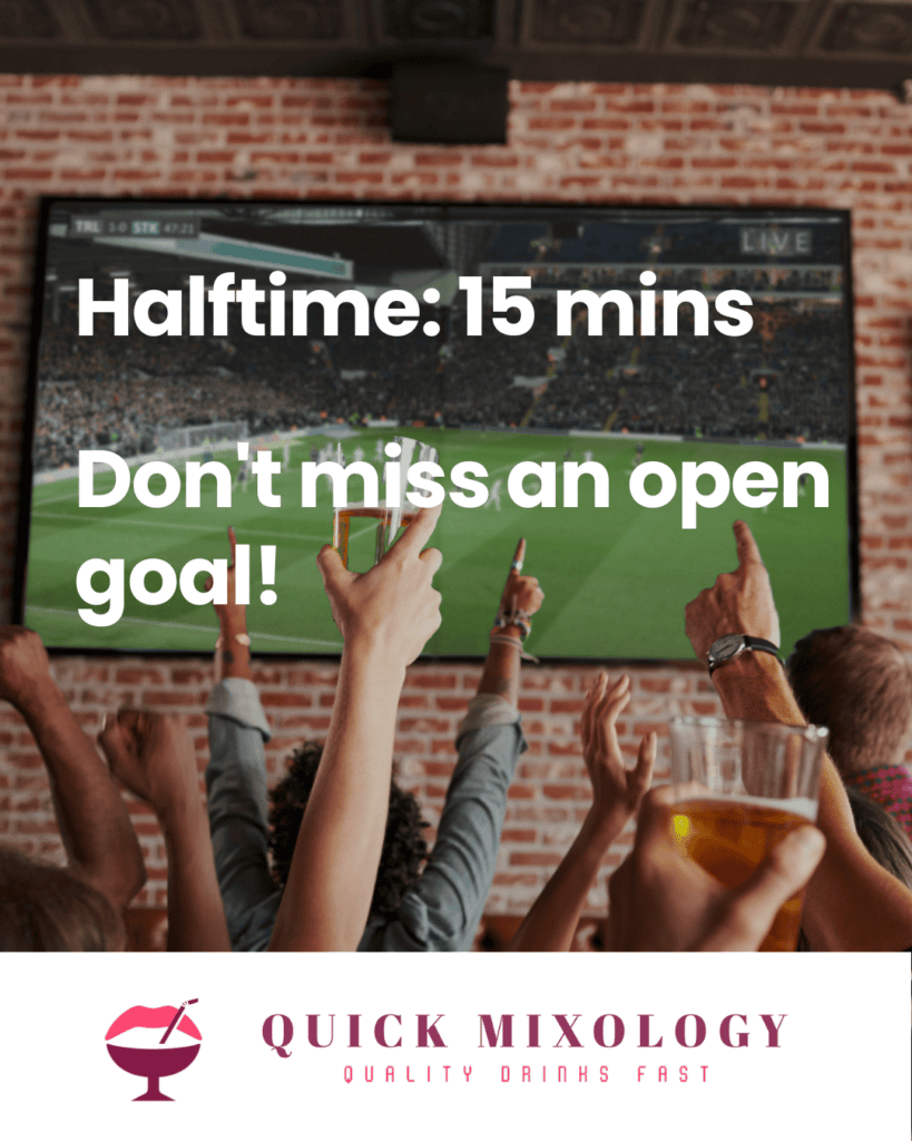 Crowd of fans raising drinks while watching a football match on a big screen in a busy pub. Text overlay reads "Halftime: 15 mins. Don't miss an open goal!" with the Quick Mixology logo below.